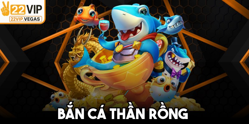 Bắn Cá Thần Rồng