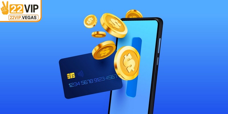 Lưu ý quan trọng trong quá trình nạp tiền 22VIP