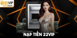 Nạp Tiền 22VIP