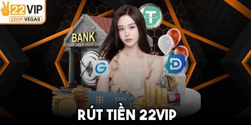 Rút Tiền 22VIP